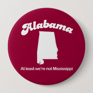 Alabama - mindestens wir sind nicht Mississippi-T Button