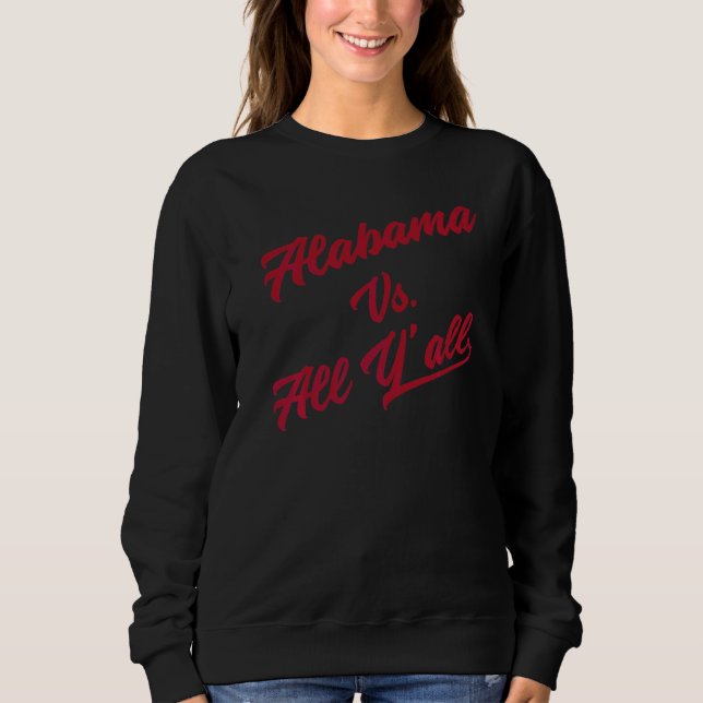 Alabama Vs All Y'all Alabama State  1 Sweatshirt (Vorderseite)