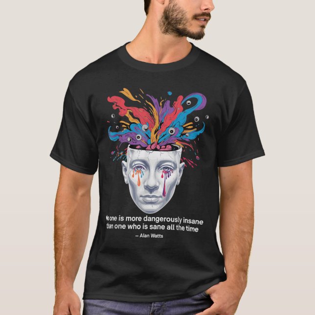 Alan Watts Quote Insanity Sanity Mind Chaos Philos T-Shirt (Vorderseite)