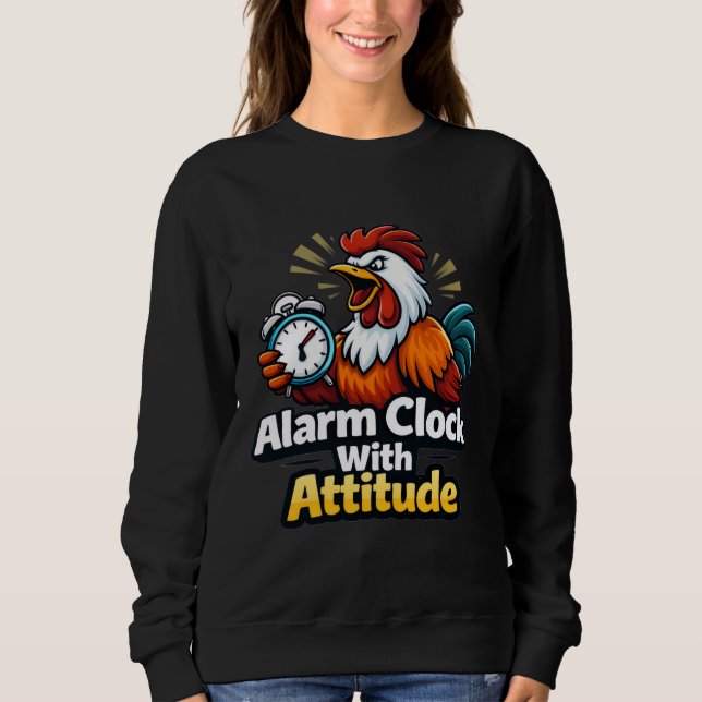 Alarm clock with attitude, roaster quote. sweatshirt (Vorderseite)