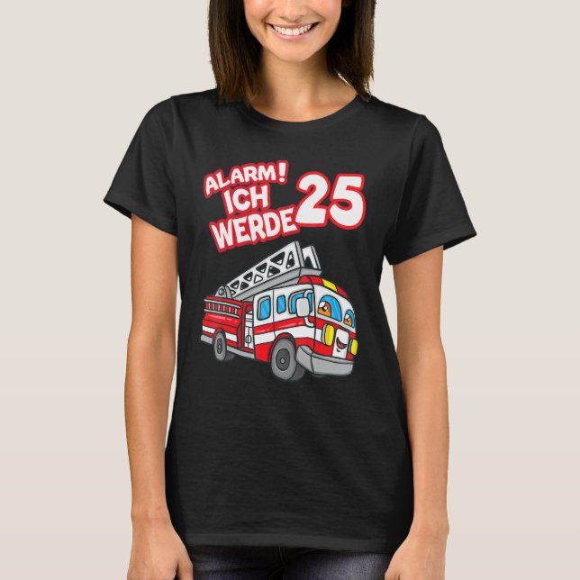 Alarm Ich Werde 25 Motor Feuerwehrmann T-Shirt (Vorderseite)