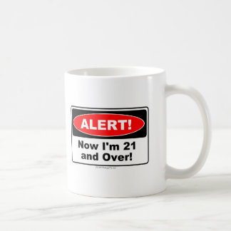 ALARM! Jetzt bin ich 21 und vorbei Kaffeetasse