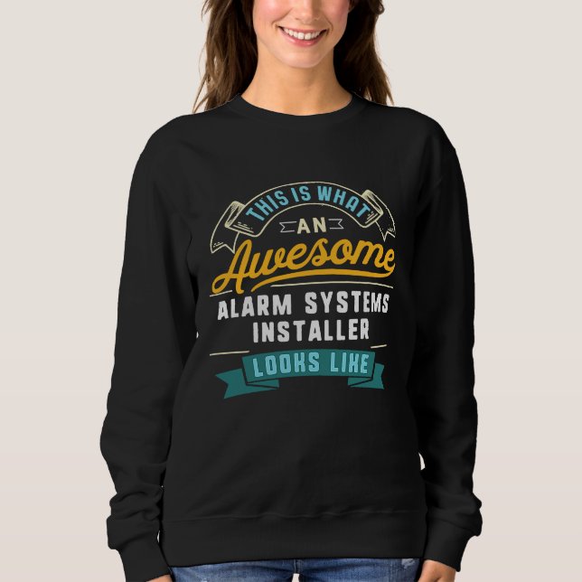 Alarm Systems Installator  Awesome Job Work Sweatshirt (Vorderseite)