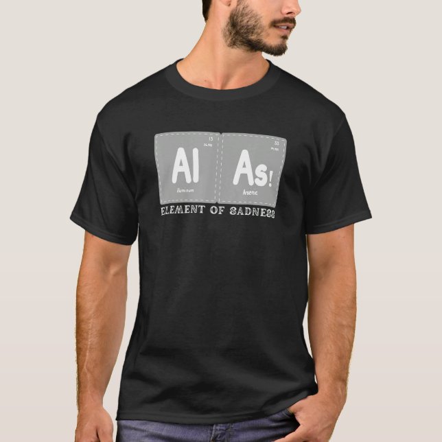 Alas The Element of sadness  Periodic Table Elemen T-Shirt (Vorderseite)