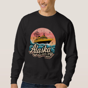 Alaska Girls Trip 2025 Vintage Alaska Sweatshirt