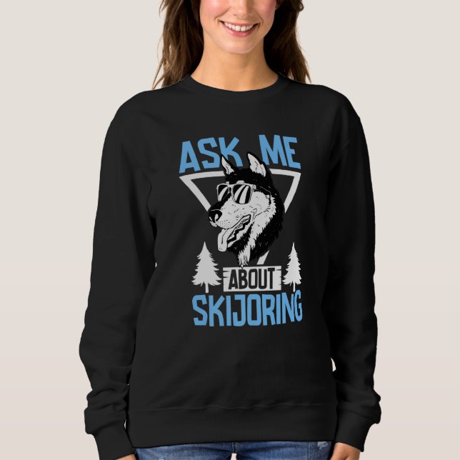 Alaska husky sled dog racing and mushing  16 sweatshirt (Vorderseite)