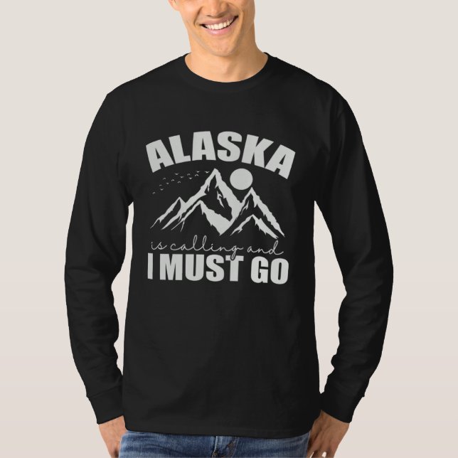Alaska is calling and I must go USA America T-Shirt (Vorderseite)