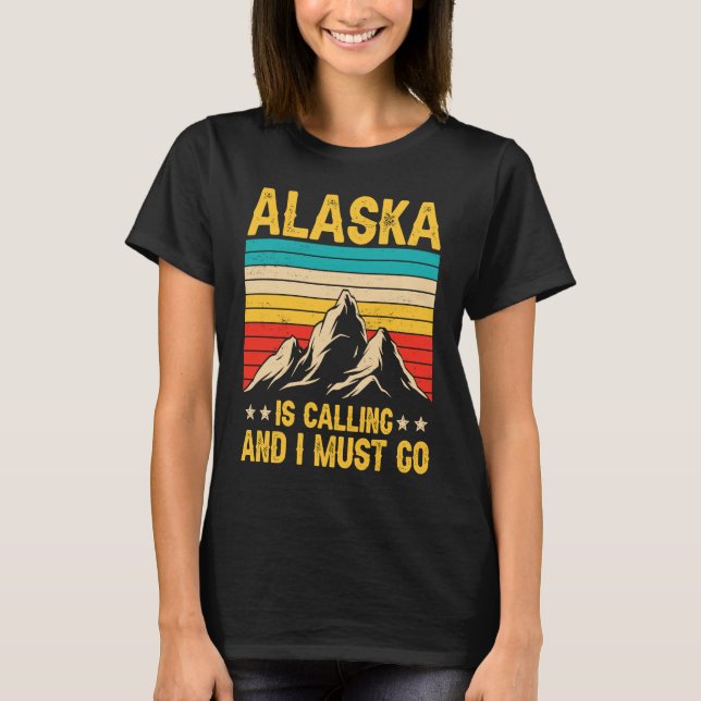 Alaska Is Calling Funny Men Women Alaska Clothing T-Shirt (Vorderseite)