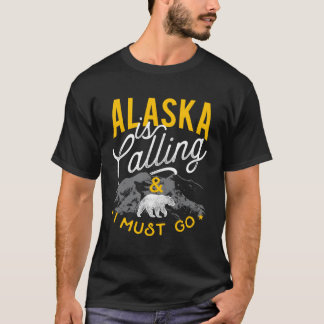 Alaska ruft und ich muss Abenteuer gehen T-Shirt