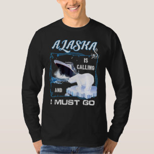 Alaska ruft und ich muss cruisen T-Shirt