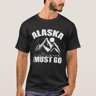 Alaska ruft und ich muss gehen USA Amerika T-Shirt