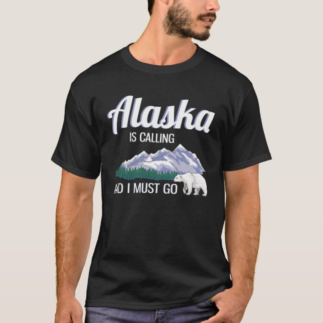 Alaska ruft und ich muss los Alaska Lover T-Shirt (Vorderseite)