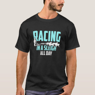 Alaska Sled Dog Racing In a Sleigh All Day Mushing T-Shirt
