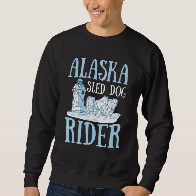 Alaska Sled Dog Rider for an Alaska Sled Dog Rider Sweatshirt (Vorderseite)