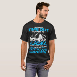 Alaska T - Shirt Funny schickte mich zu Alaska Ges