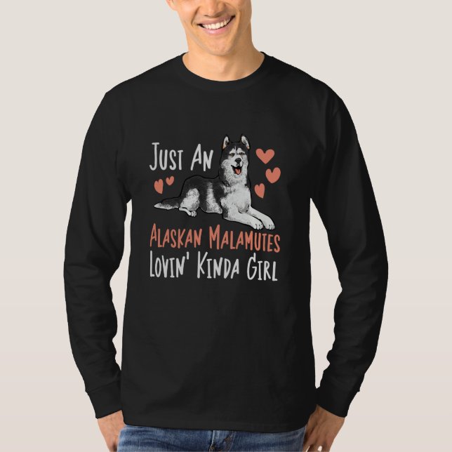 Alaskan Malamute Just An Alaskan Malamutes Lovin'  T-Shirt (Vorderseite)