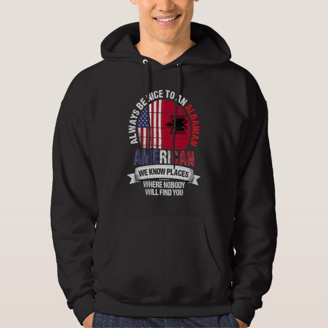 Albanian American We know Places where Albania Fla Hoodie (Vorderseite)
