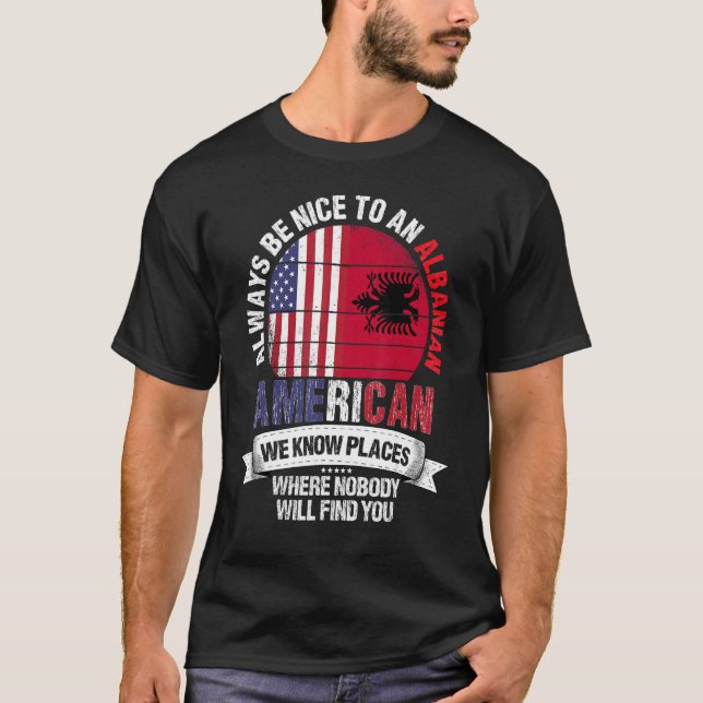 Albanian American We know Places where Albania Fla T-Shirt (Vorderseite)