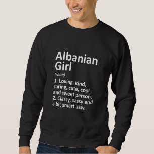 ALBANIAN GIRL ALBANIA GIBT Funny Country Zuhause R Sweatshirt