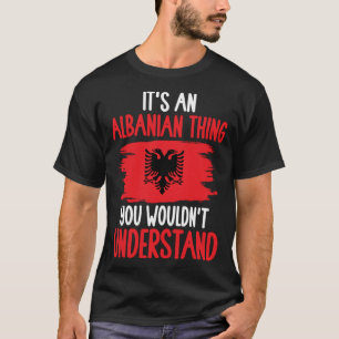 Albanien ist ein albanisches Ding, das man sich wü T-Shirt
