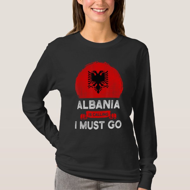 Albanien ruft an, ich muss die albanische Flagge a T-Shirt (Vorderseite)