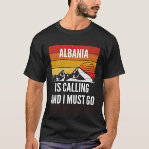 Albanien ruft und ich muss gehen T-Shirt