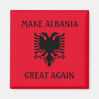 Albanien wieder groß machen magnet