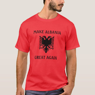 Albanien wieder groß machen T-Shirt