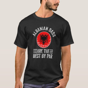 Albanische Väter sind die besten von Par Albanien- T-Shirt