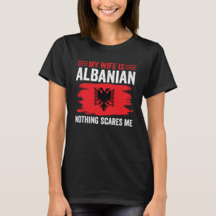 Albanische Wurzeln Meine Frau ist Albanerin Nichts T-Shirt