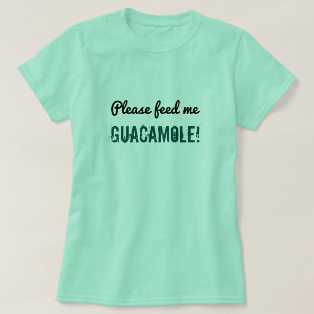 Albern "Bitte füttre mir Guacamole!" Shirt (Design vorne)