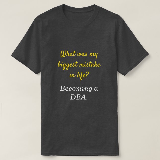Alberne DBA "Was war mein größter Fehler im Leben? T-Shirt (Design vorne)