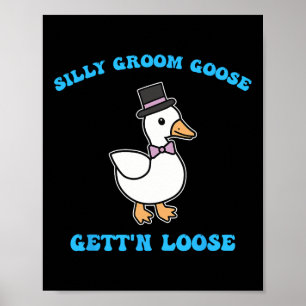 Alberner Groom Goose wird Albernes Goose-Zitat nic Poster