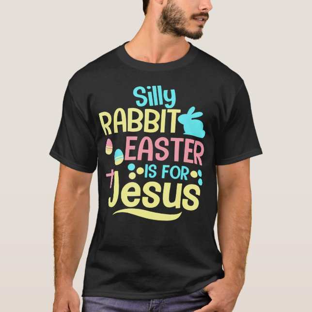 Albernes Kaninchenöster ist für Jesus Christliche  T-Shirt (Vorderseite)