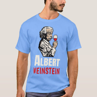 Albert Weinstein Wine Lover Winemaker T-Shirt