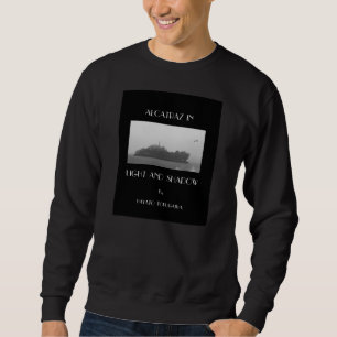 Alcatraz im Licht und im Schatten Sweatshirt