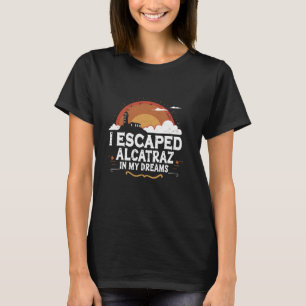 Alcatraz Insel Gefängnis Geschichte Berühmtes Gefä T-Shirt