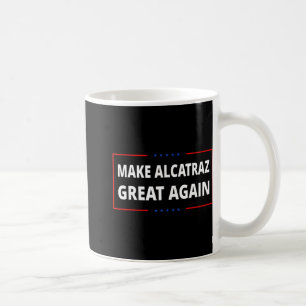 Alcatraz wieder großartig Trump Alcatraz Ret Kaffeetasse