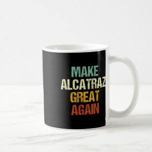 Alcatraz wieder großartig Trump Alcatraz Ret Kaffeetasse