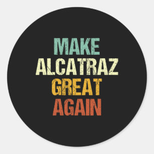 Alcatraz wieder großartig Trump Alcatraz Ret Runder Aufkleber