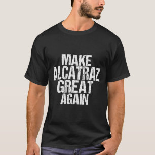 Alcatraz wieder großartig Trump Alcatraz Ret T-Shirt