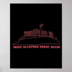 Alcatraz wieder großartig Trump Alcatraz Vin Poster