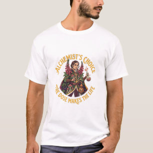 Alchemist Choice Die Dosis macht das Gift T-Shirt