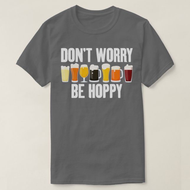 Alcohol Donx27t Besorgnis Be Hoppy Funny Men Fraue T-Shirt (Design vorne)