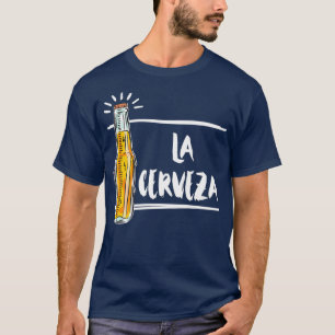 Alcohol La Cerveza Bier Männer Frauen Geschenke Pr T-Shirt