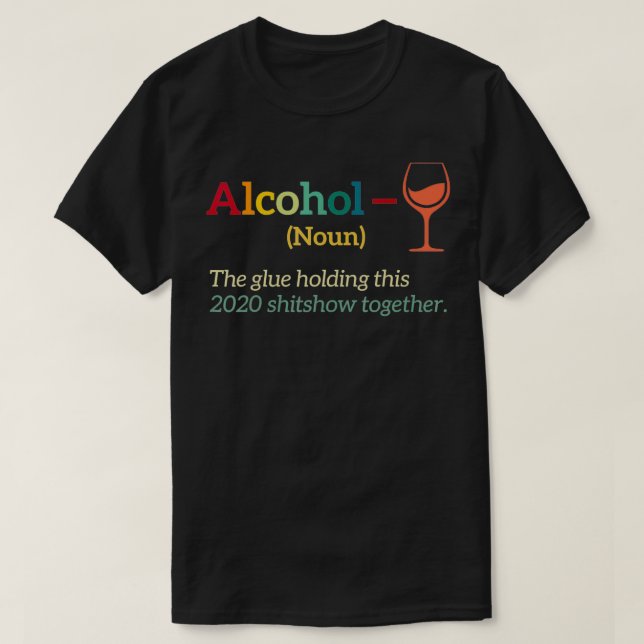 Alcohol The Glues hält diese Shitshow 2020 T-Shirt (Design vorne)