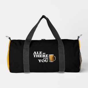 Ale are are there for you - Funny Beauty Quote Duffle Bag