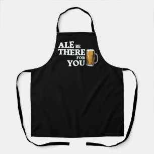 Ale are are there for you - Funny Beauty Quote Schürze