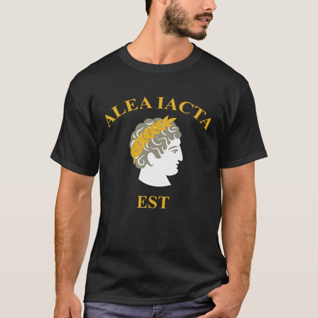 Alea Iacta Est The Die is Cast Julius Caesar Latin T-Shirt (Vorderseite)