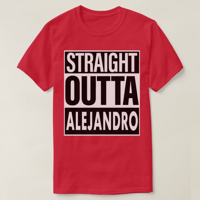 Alejandro Name Straight Outta Alejandro T-Shirt (Design vorne)